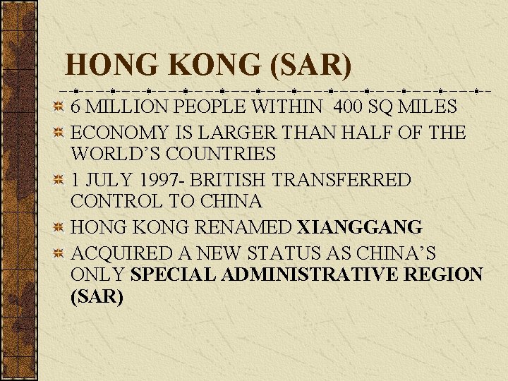 HONG KONG (SAR) 6 MILLION PEOPLE WITHIN 400 SQ MILES ECONOMY IS LARGER THAN