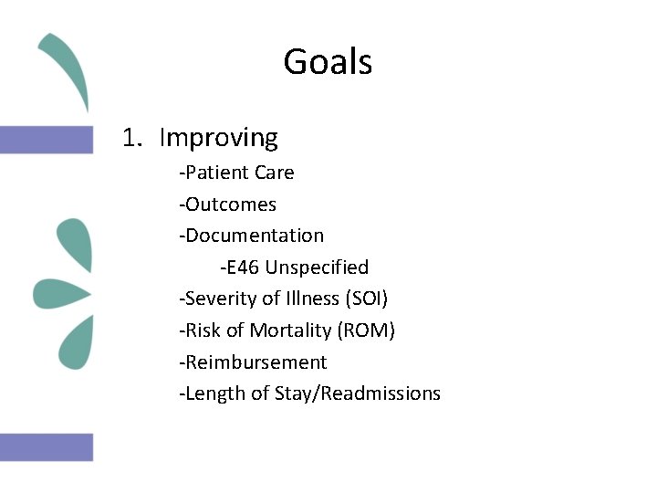 Goals 1. Improving -Patient Care -Outcomes -Documentation -E 46 Unspecified -Severity of Illness (SOI)