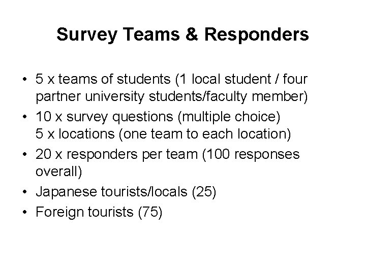 Survey Teams & Responders • 5 x teams of students (1 local student /