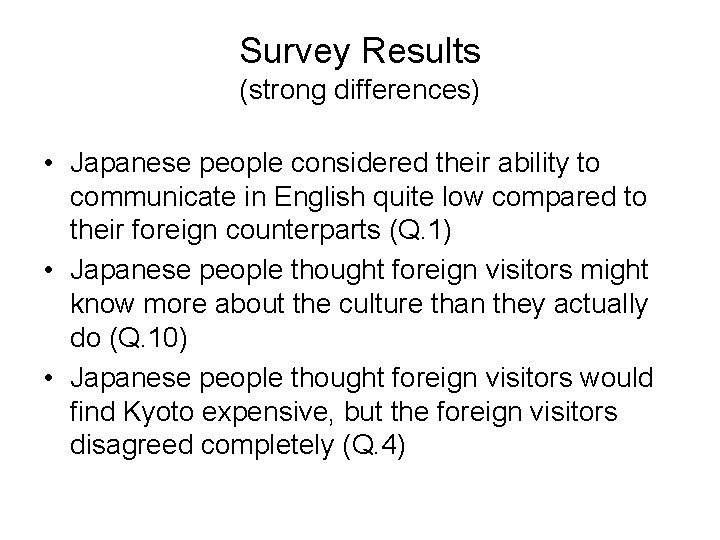 Survey Results (strong differences) • Japanese people considered their ability to communicate in English