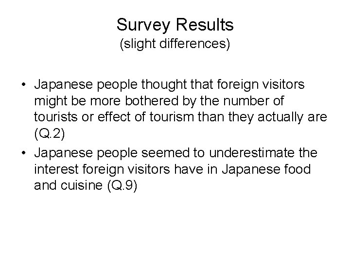 Survey Results (slight differences) • Japanese people thought that foreign visitors might be more