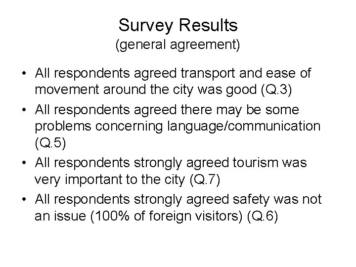 Survey Results (general agreement) • All respondents agreed transport and ease of movement around