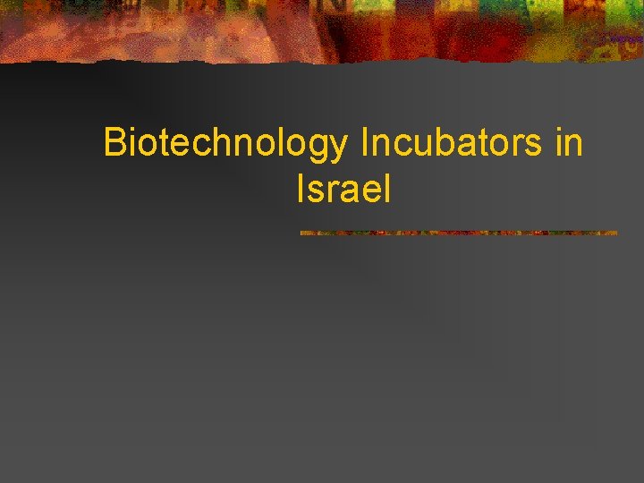Biotechnology Incubators in Israel 