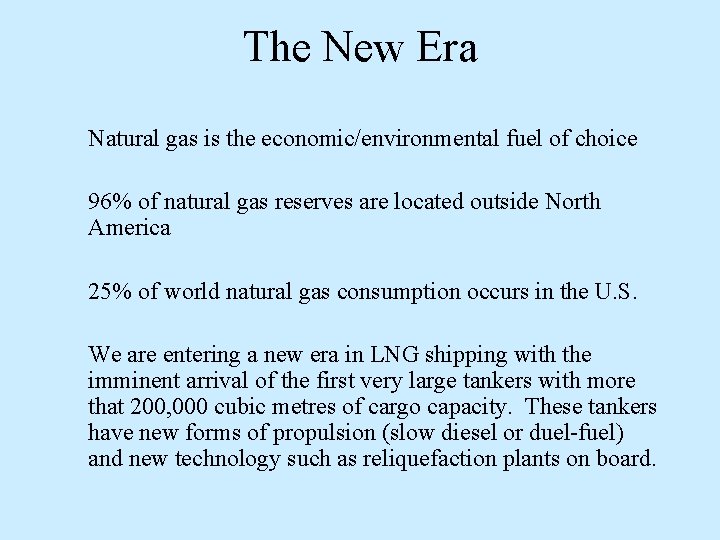 The New Era Natural gas is the economic/environmental fuel of choice 96% of natural The New Era Natural gas is the economic/environmental fuel of choice 96% of natural