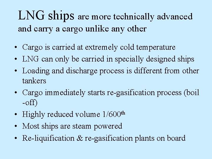 LNG ships are more technically advanced and carry a cargo unlike any other • LNG ships are more technically advanced and carry a cargo unlike any other •