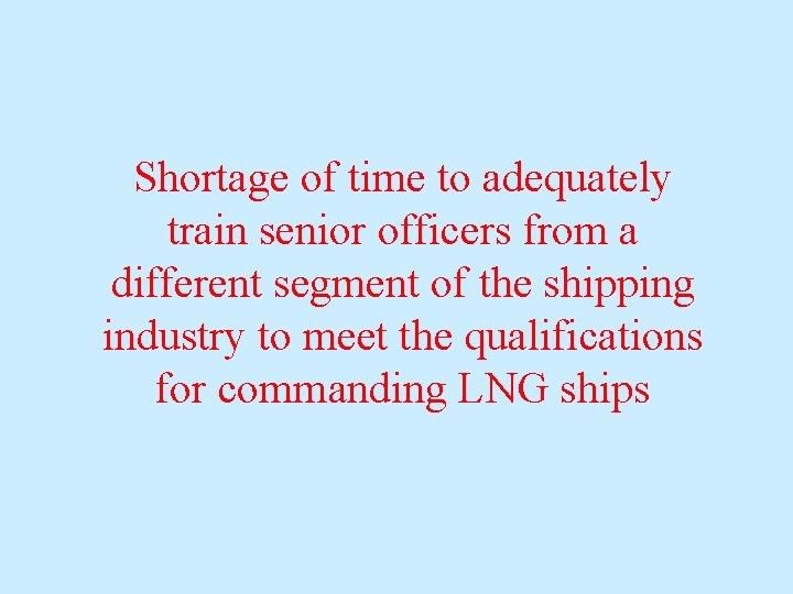 Shortage of time to adequately train senior officers from a different segment of the Shortage of time to adequately train senior officers from a different segment of the