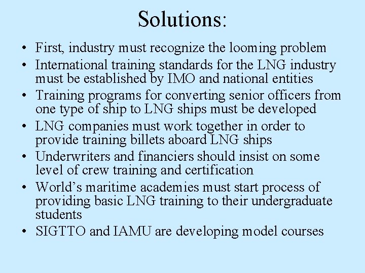Solutions: • First, industry must recognize the looming problem • International training standards for Solutions: • First, industry must recognize the looming problem • International training standards for