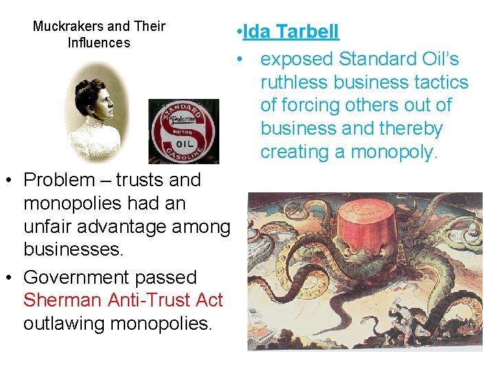 Muckrakers and Their Influences • Problem – trusts and monopolies had an unfair advantage