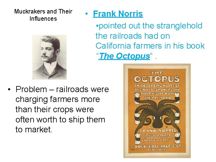 Muckrakers and Their Influences • Frank Norris • pointed out the stranglehold the railroads