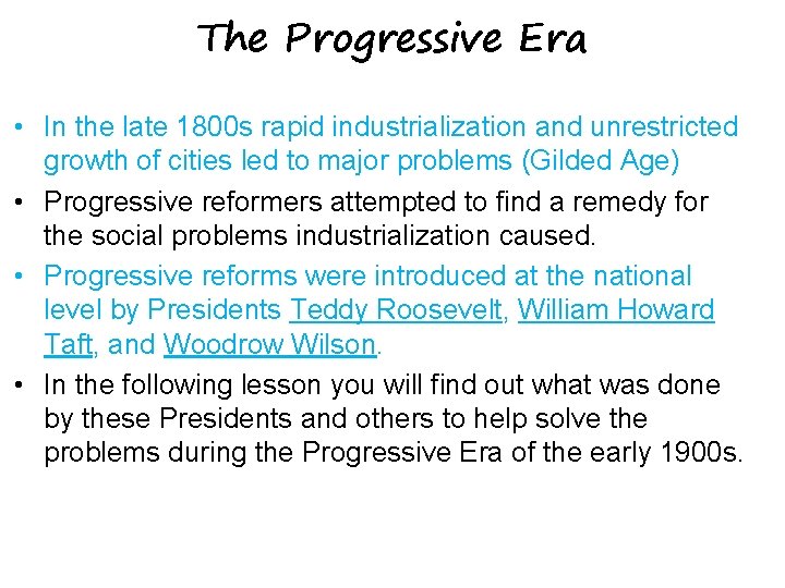 The Progressive Era • In the late 1800 s rapid industrialization and unrestricted growth