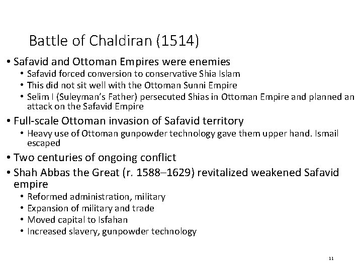Battle of Chaldiran (1514) • Safavid and Ottoman Empires were enemies • Safavid forced