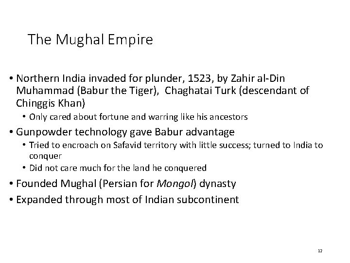 The Mughal Empire • Northern India invaded for plunder, 1523, by Zahir al-Din Muhammad