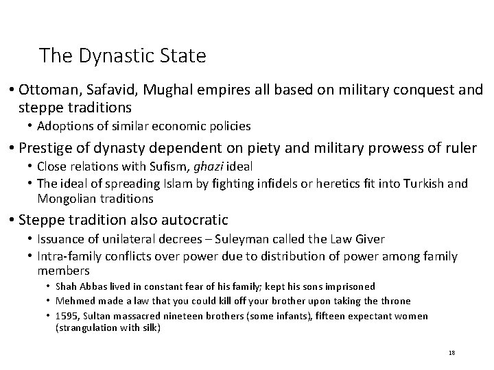 The Dynastic State • Ottoman, Safavid, Mughal empires all based on military conquest and