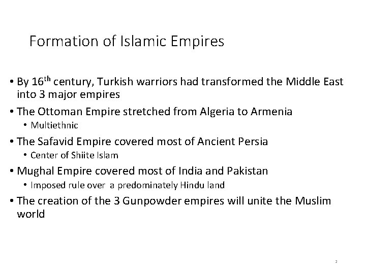 Formation of Islamic Empires • By 16 th century, Turkish warriors had transformed the