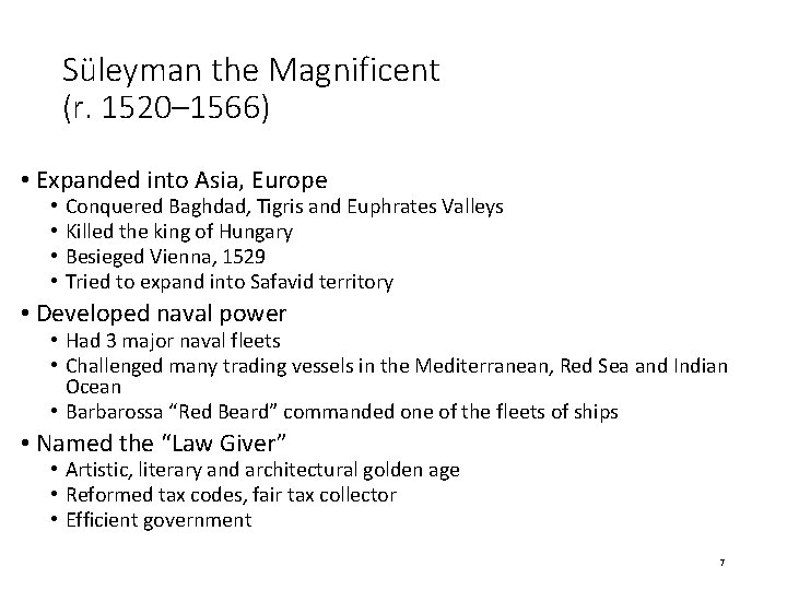 Süleyman the Magnificent (r. 1520– 1566) • Expanded into Asia, Europe • • Conquered
