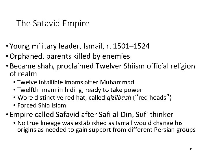 The Safavid Empire • Young military leader, Ismail, r. 1501– 1524 • Orphaned, parents