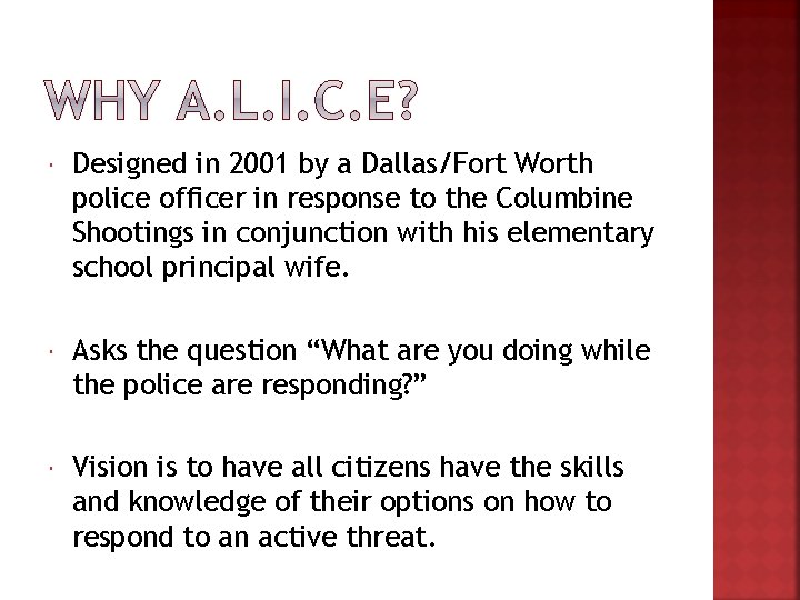  Designed in 2001 by a Dallas/Fort Worth police officer in response to the