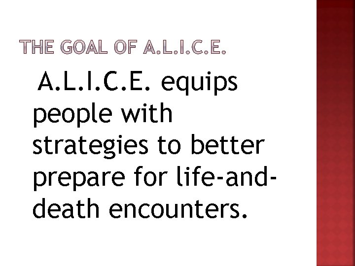A. L. I. C. E. equips people with strategies to better prepare for life-anddeath