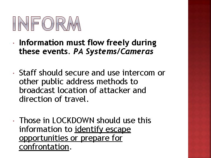  Information must flow freely during these events. PA Systems/Cameras Staff should secure and