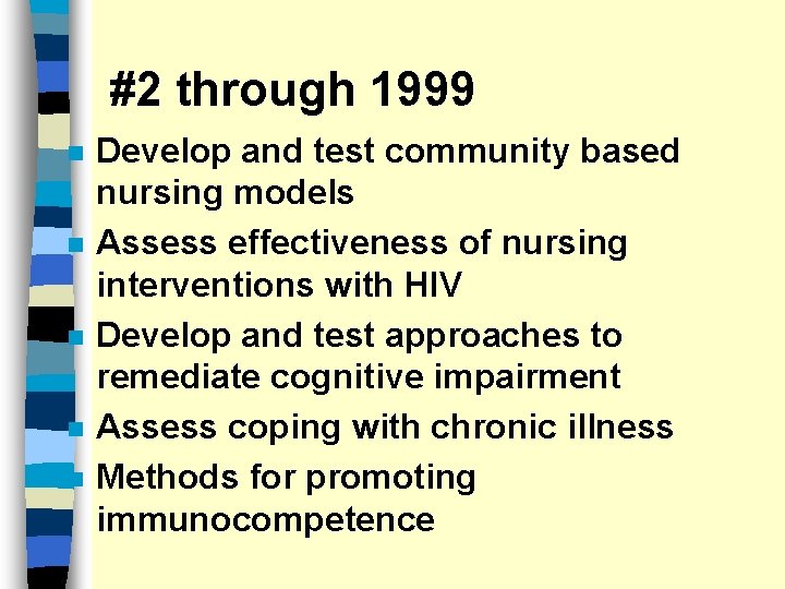 #2 through 1999 n n n Develop and test community based nursing models Assess