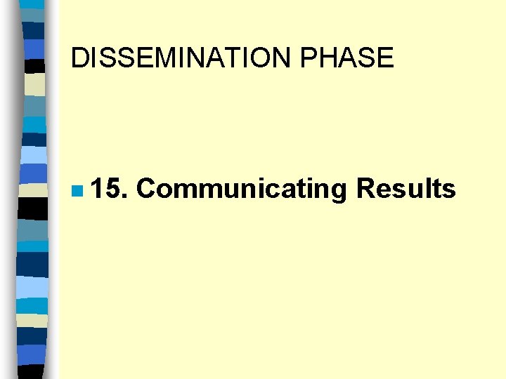 DISSEMINATION PHASE n 15. Communicating Results 