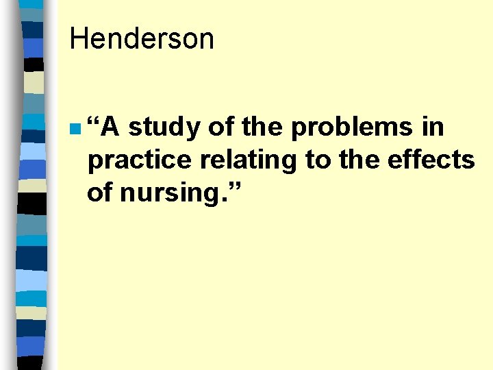 Henderson n “A study of the problems in practice relating to the effects of