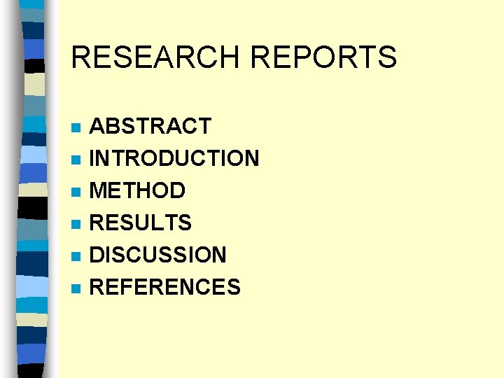 RESEARCH REPORTS n n n ABSTRACT INTRODUCTION METHOD RESULTS DISCUSSION REFERENCES 