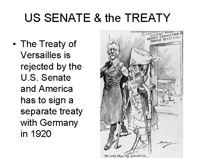 US SENATE & the TREATY • The Treaty of Versailles is rejected by the