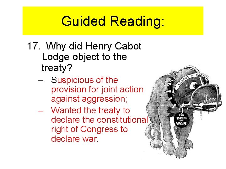 Guided Reading: 17. Why did Henry Cabot Lodge object to the treaty? – Suspicious