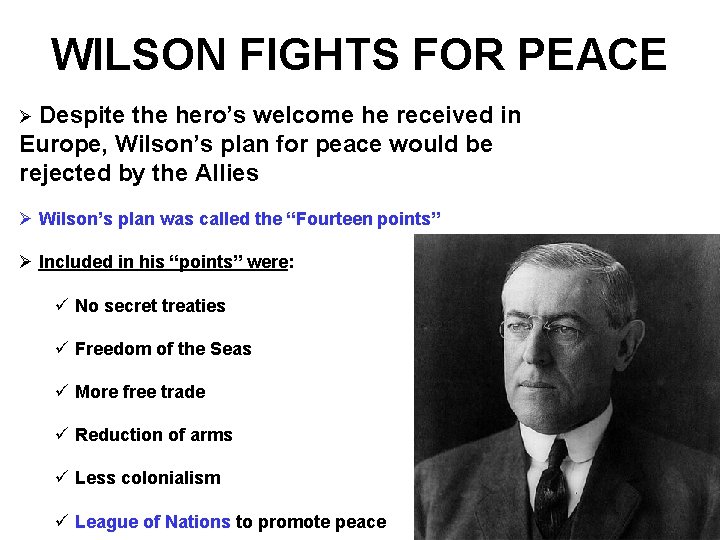 WILSON FIGHTS FOR PEACE Ø Despite the hero’s welcome he received in Europe, Wilson’s