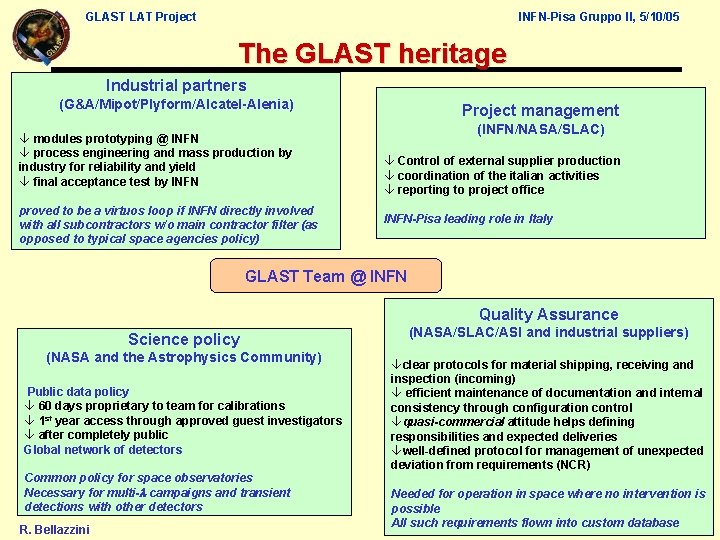 GLAST LAT Project INFN-Pisa Gruppo II, 5/10/05 The GLAST heritage Industrial partners (G&A/Mipot/Plyform/Alcatel-Alenia) â