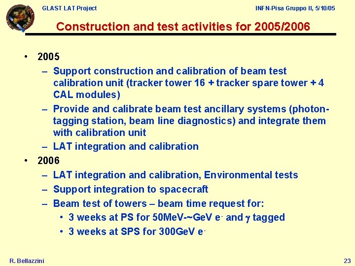GLAST LAT Project INFN-Pisa Gruppo II, 5/10/05 Construction and test activities for 2005/2006 •