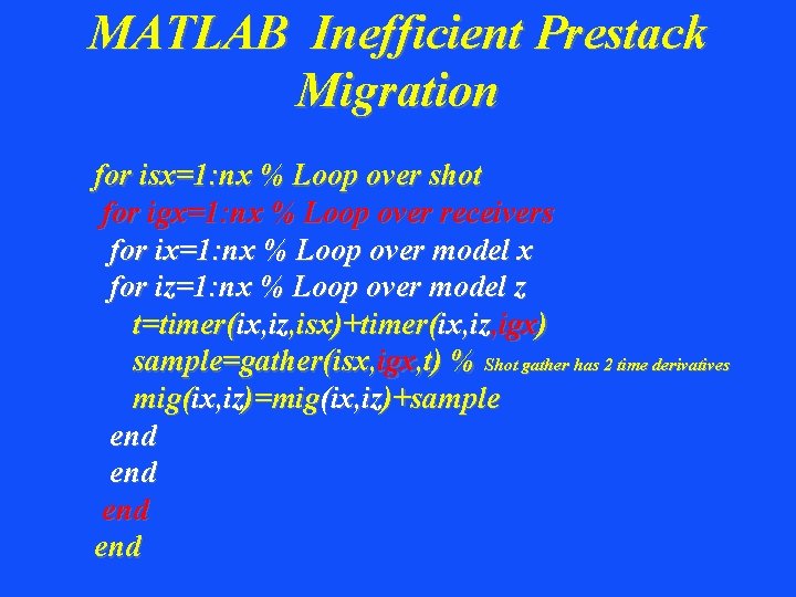 MATLAB Inefficient Prestack Migration for isx=1: nx % Loop over shot for igx=1: nx