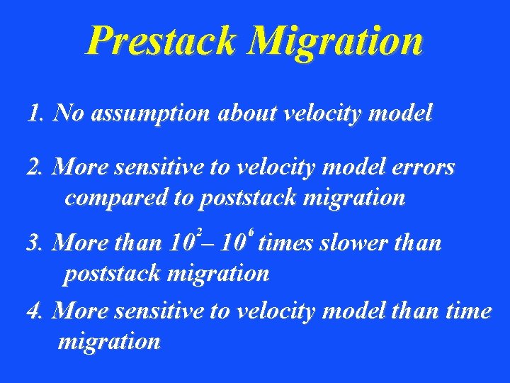 Prestack Migration 1. No assumption about velocity model 2. More sensitive to velocity model