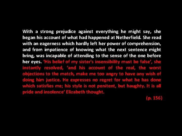With a strong prejudice against everything he might say, she began his account of