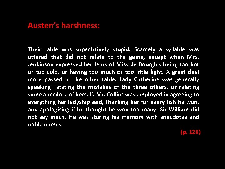 Austen’s harshness: Their table was superlatively stupid. Scarcely a syllable was uttered that did