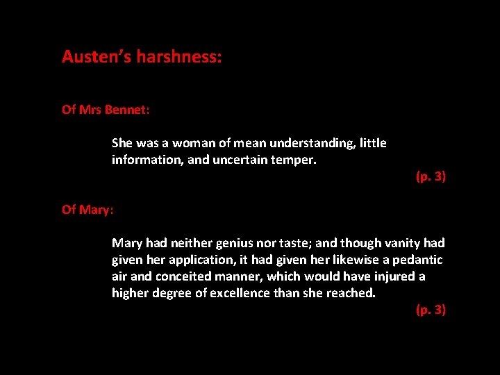 Austen’s harshness: Of Mrs Bennet: She was a woman of mean understanding, little information,