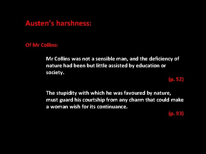 Austen’s harshness: Of Mr Collins: Mr Collins was not a sensible man, and the