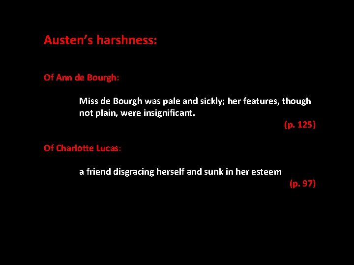 Austen’s harshness: Of Ann de Bourgh: Miss de Bourgh was pale and sickly; her