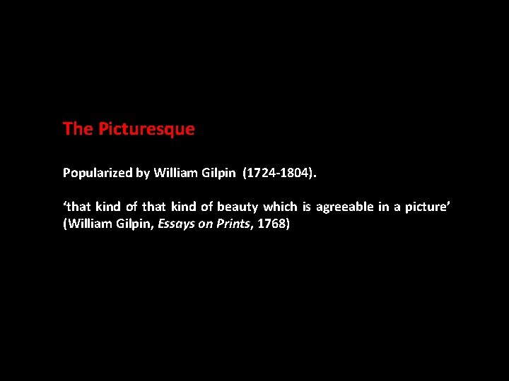 The Picturesque Popularized by William Gilpin (1724 -1804). ‘that kind of beauty which is