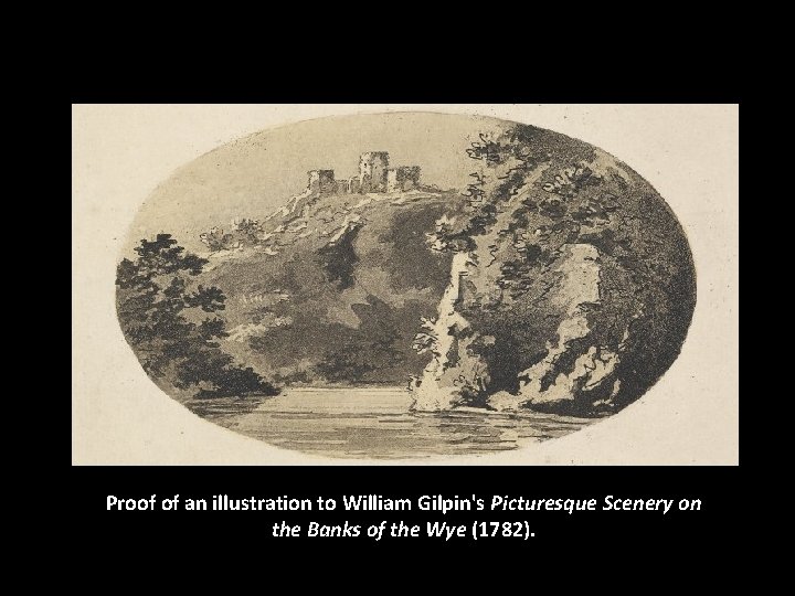 Proof of an illustration to William Gilpin's Picturesque Scenery on the Banks of the