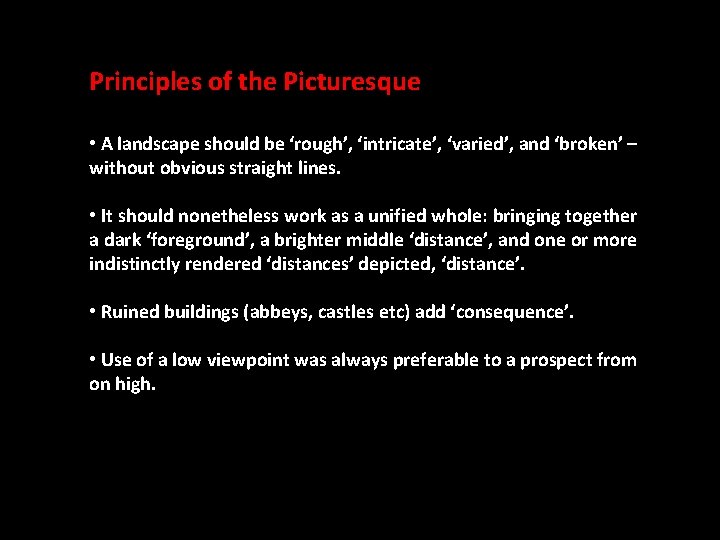 Principles of the Picturesque • A landscape should be ‘rough’, ‘intricate’, ‘varied’, and ‘broken’