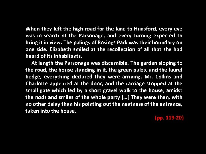 When they left the high road for the lane to Hunsford, every eye was