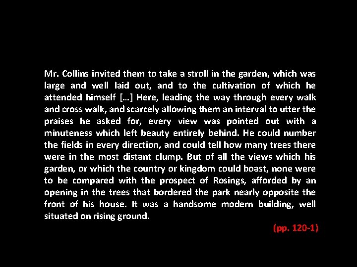 Mr. Collins invited them to take a stroll in the garden, which was large
