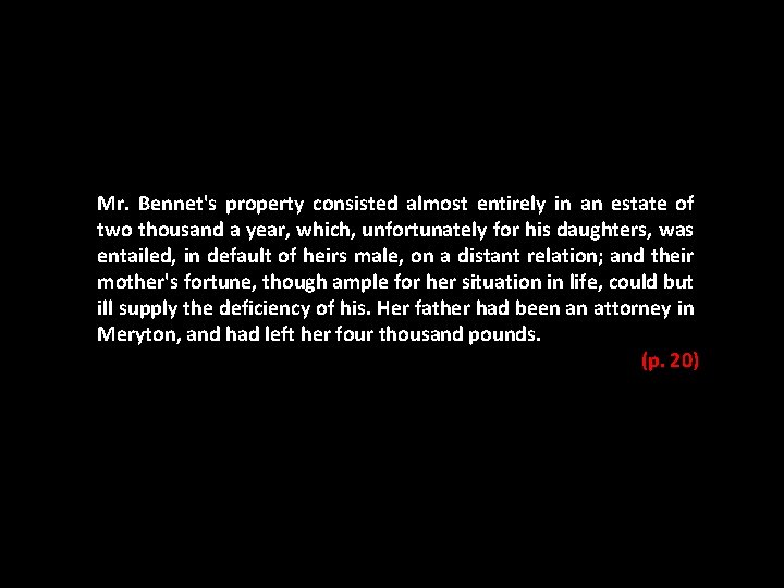 Mr. Bennet's property consisted almost entirely in an estate of two thousand a year,