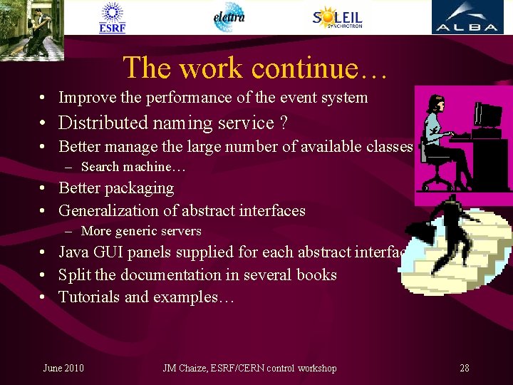 The work continue… • Improve the performance of the event system • Distributed naming