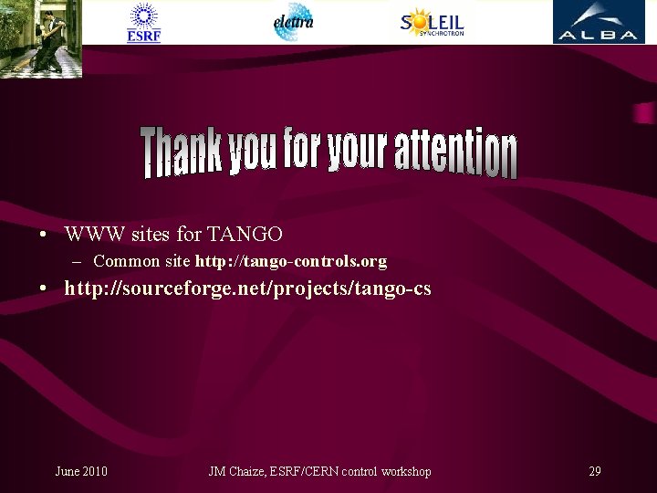  • WWW sites for TANGO – Common site http: //tango-controls. org • http: