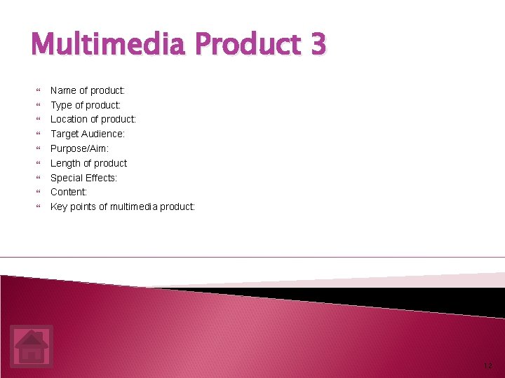 Multimedia Product 3 Name of product: Type of product: Location of product: Target Audience: