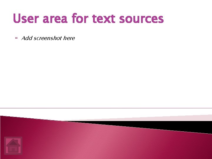 User area for text sources Add screenshot here 