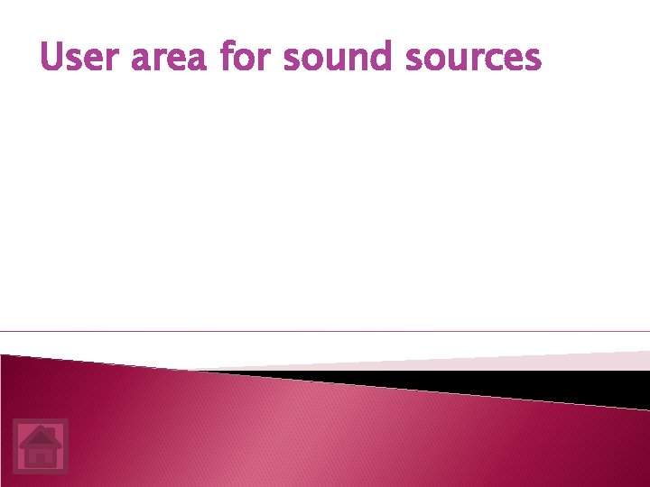 User area for sound sources 